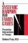 A Systemic Harpoon Into Family Games - Preventive Interventions In Therapy   Paperback