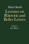 Lectures On Rhetoric And Belles Lettres Glasgow Edition Of The Works Of Adam Smith V. 4