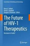 The Future Of Hiv-1 Therapeutics - Resistance Is Futile? Hardcover
