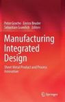 Manufacturing Integrated Design - Sheet Metal Product And Process Innovation Hardcover 1ST Ed. 2017
