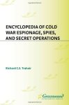 Encyclopedia Of Cold War Espionage Spies And Secret Operations