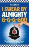 I Swear By Almighty G-g-g-god - The Politically Incorrect Memoirs Of A Police Officer Who Tried To Make A Difference Paperback