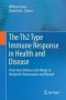 The TH2 Type Immune Response In Health And Disease - From Host Defense And Allergy To Metabolic Homeostasis And Beyond   Hardcover 1ST Ed. 2016