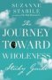 The Journey Toward Wholeness Study Guide   Paperback