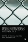Penal Exceptionalism? - Nordic Prison Policy and Practice Paperback