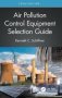 Air Pollution Control Equipment Selection Guide   Hardcover 3RD Edition