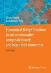 Economical Bridge Solutions Based On Innovative Composite Dowels And Integrated Abutments - Ecobridge Hardcover 2015 Ed.