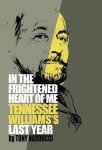In The Frightened Heart Of Me: Tennessee Williams's Last Year