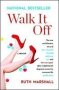 Walk It Off - The True And Hilarious Story Of How I Learned To Stand Walk Pee Run And Have Sex Again After A Nightmarish Diagnosis Turned My Awesome Life Upside Down   Paperback Canadian Origin Ed.