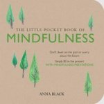 The Little Pocket Book Of Mindfulness: Don't Dwell On The Past Or Worry About The Future Simply Be In The Present With Mindfulne
