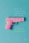Bad Girls And Transgressive Women In Popular Television Fiction And Film Hardcover 1ST Ed. 2017