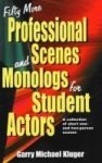 Fifty More Professional Scenes And Monologs For Student Actors: A Collection Of Short One-and Two-person Scenes