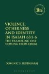Violence Otherness And Identity In Isaiah 63:1-6 - The Trampling One Coming From Edom Hardcover