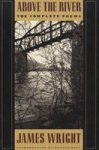 Above The River - The Complete Poems Paperback A Wesleyan University Press Ed