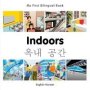 My First Bilingual Book - Indoors - Korean-english   Board Book