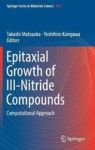 Epitaxial Growth Of Iii-nitride Compounds - Computational Approach Hardcover 1ST Ed. 2018