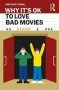 Why It&  39 S Ok To Love Bad Movies   Paperback