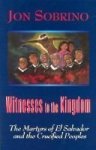 Witnesses To The Kingdom: The Martyrs Of El Salvador And The Crucified Peoples