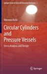 Circular Cylinders And Pressure Vessels - Stress Analysis And Design Hardcover 2014 Ed.