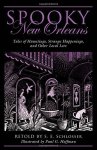 Spooky New Orleans: Tales Of Hauntings Strange Happenings And Other Local Lore