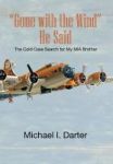 Gone With The Wind He Said - The Cold Case Search For My Missing-in-action Airman Brother Hardcover