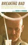 Breaking Bad: Critical Essays On The Contexts Politics Style And Reception Of The Television Series
