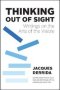 Thinking Out Of Sight - Writings On The Arts Of The Visible   Hardcover