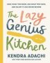 The Lazy Genius Kitchen - Have What You Need Use What You Have And Enjoy It Like Never Before   Hardcover