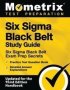 Six Sigma Black Belt Study Guide - Six Sigma Black Belt Exam Prep Secrets Practice Test Question Book Detailed Answer Explanations -   Updated For The Third Edition Handbook     Paperback