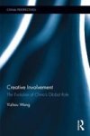 Creative Involvement: The Evolution Of China& 39 S Global Role Hardcover