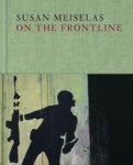 Susan Meiselas: On The Frontline Hardcover