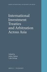 International Investment Treaties And Arbitration Across Asia Nijhoff International Investment Law Series