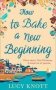 How To Bake A New Beginning   Paperback Edition