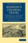 Kennedy&  39 S Colonial Travel - A Narrative Of A Four Years&  39 Tour Through Australia New Zealand Canada Etc.   Paperback