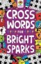 Crosswords For Bright Sparks - For Ages 7 To 9   Paperback