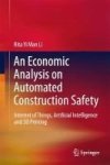 An Economic Analysis On Automated Construction Safety - Internet Of Things Artificial Intelligence And 3D Printing Hardcover 1ST