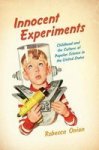 Innocent Experiments - Childhood And The Culture Of Popular Science In The United States Hardcover
