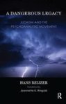 A Dangerous Legacy - Judaism and the Psychoanalytic Movement Paperback