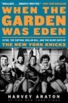 When The Garden Was Eden: Clyde The Captain Dollar Bill And The Glorydays Of The New York Knicks Paperback