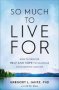 So Much To Live For - How To Provide Help And Hope To Someone Considering Suicide   Paperback