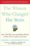 The Woman Who Changed Her Brain: How I Left My Learning Disability Behind And Other Stories Of Cognitive Transformation