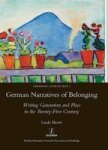 German Narratives Of Belonging - Writing Generation And Place In The Twenty-first Century Hardcover New