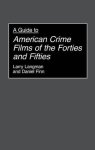 A Guide To American Crime Films Of The Forties And Fifties Bibliographies And Indexes In The Performing Arts