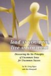 Lead As You Live Live As You Lead - Discovering The Six Principles Of Uncommon Sense For Uncommon Success Hardcover