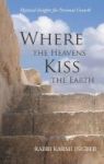Where The Heavens Kiss The Earth - Mystical Insights For Personal Growth Hardcover