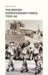 The British Expeditionary Force 1939-40 Hardcover