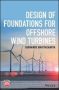 Design Of Foundations For Offshore Wind Turbines   Hardcover