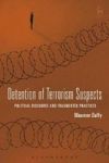 Detention Of Terrorism Suspects - Political Discourse And Fragmented Practices Hardcover