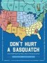 Don&  39 T Hurt A Sasquatch - And Other Wacky-but-real Laws In The Usa & Canada   Hardcover