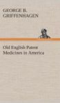 Old English Patent Medicines In America Hardcover